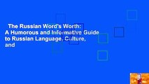 The Russian Word's Worth: A Humorous and Informative Guide to Russian Language, Culture, and