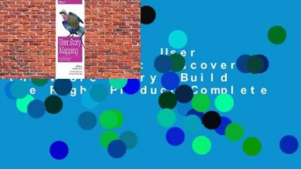 Full version  User Story Mapping: Discover the Whole Story, Build the Right Product Complete