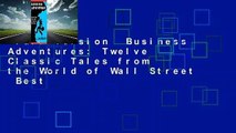 Full version  Business Adventures: Twelve Classic Tales from the World of Wall Street  Best