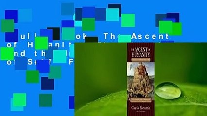 Full E-book  The Ascent of Humanity: Civilization and the Human Sense of Self  For Kindle