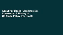 About For Books  Clashing over Commerce: A History of US Trade Policy  For Kindle