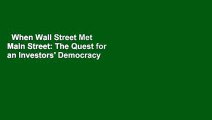 When Wall Street Met Main Street: The Quest for an Investors' Democracy  For Kindle