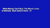 What Money Can't Buy: The Moral Limits of Markets  Best Sellers Rank : #1