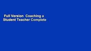 Full Version  Coaching a Student Teacher Complete