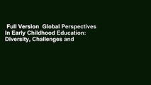 Full Version  Global Perspectives in Early Childhood Education: Diversity, Challenges and