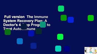 Full version  The Immune System Recovery Plan: A Doctor's 4-Step Program to Treat Autoimmune