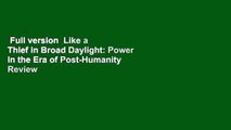 Full version  Like a Thief in Broad Daylight: Power in the Era of Post-Humanity  Review