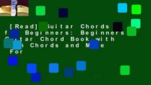 [Read] Guitar Chords for Beginners: Beginners Guitar Chord Book with Open Chords and More  For