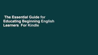 The Essential Guide for Educating Beginning English Learners  For Kindle