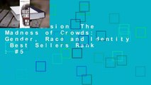 Full version  The Madness of Crowds: Gender, Race and Identity  Best Sellers Rank : #5