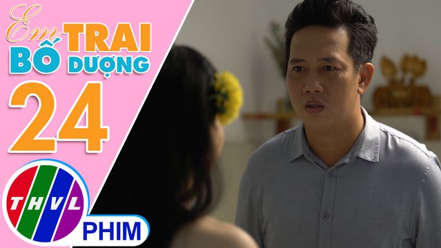 Em trai bố dượng - Tập 24[1]: Ninh bất ngờ trước điều bất ngờ mà Nhừ dành tặng cho mình