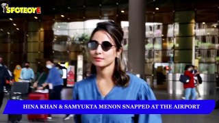 Hina khan and Samyukta Menon snapped at the Airport