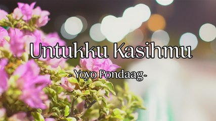 Yoyo Pondaag - Untukku Kasihmu (Official Lyric Video)