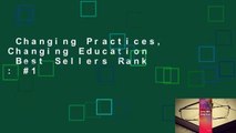 Changing Practices, Changing Education  Best Sellers Rank : #1