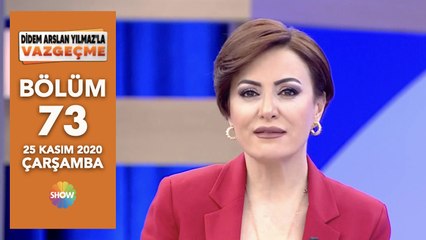 Didem Arslan Yılmaz'la Vazgeçme 73. Bölüm | 25 Kasım 2020
