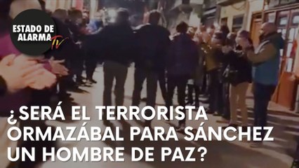 ¡ASCO! Así reciben en su pueblo al criminal asesino ORMAZÁBAL? Dirá SÁNCHEZ que es HOMBRE de PAZ?