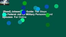 [Read] Jobseeker's Guide: Ten Steps to a Federal Job for Military Personnel and Spouses  For Online