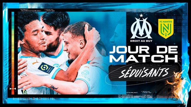 Jour de Match | OM - Nantes (3-1) : Séduisants