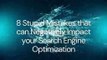8 Stupid Mistakes that can Negatively Impact your Search Engine Optimization