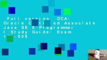 Full version  OCA: Oracle Certified Associate Java SE 8 Programmer I Study Guide: Exam 1Z0-808