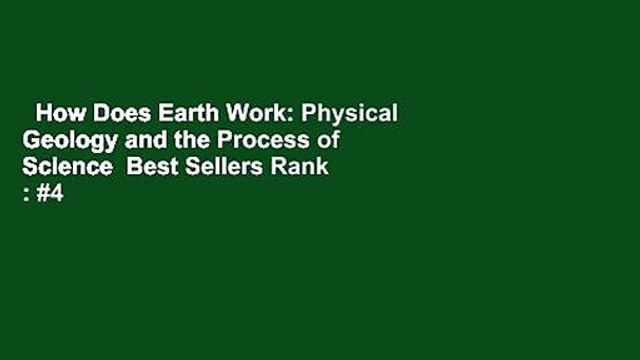 How Does Earth Work: Physical Geology and the Process of Science Best Sellers Rank : #4