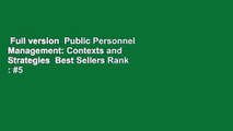 Full version  Public Personnel Management: Contexts and Strategies  Best Sellers Rank : #5