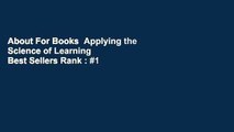 About For Books  Applying the Science of Learning  Best Sellers Rank : #1