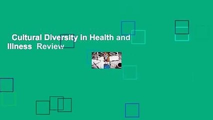 Cultural Diversity in Health and Illness  Review