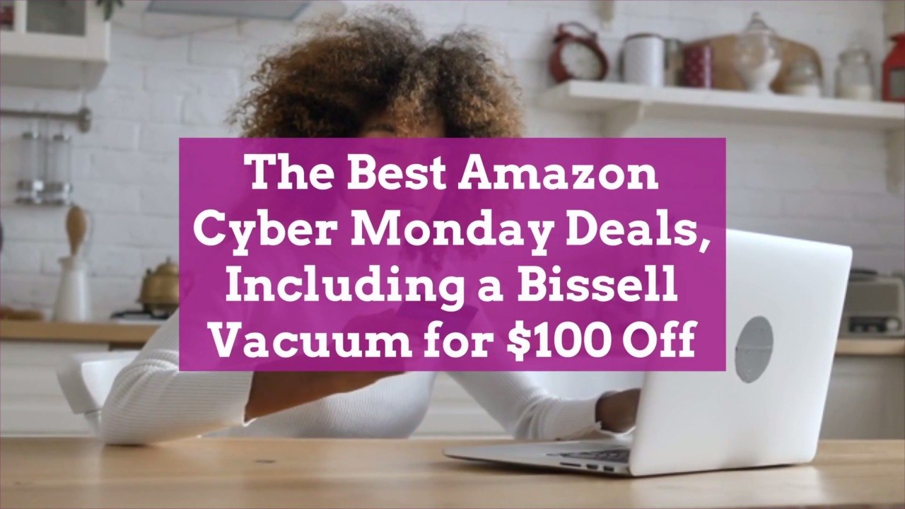The 33 Best Amazon Cyber Monday Deals, Including a Bissell Vacuum for $100 Off