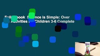 Full E-book  Science is Simple: Over 250 Activities for Children 3-6 Complete