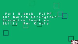 Full E-book  FLIPP The Switch Strengthen Executive Function Skills  For Kindle