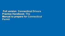 Full version  Connecticut Drivers Practice Handbook: The Manual to prepare for Connecticut Permit