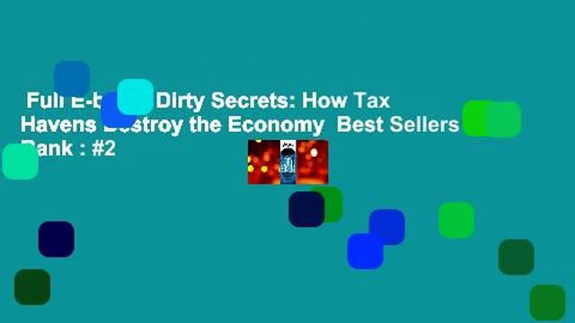 Full E-book Dirty Secrets: How Tax Havens Destroy the Economy Best Sellers Rank : #2