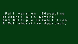 Full version  Educating Students with Severe and Multiple Disabilities: A Collaborative Approach,