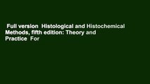 Full version  Histological and Histochemical Methods, fifth edition: Theory and Practice  For