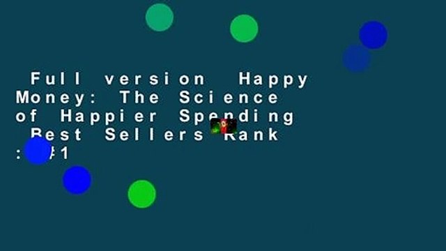Full version Happy Money: The Science of Happier Spending Best Sellers Rank : #1
