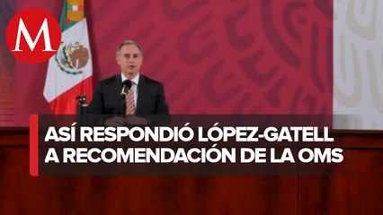 Comentario de OMS de tomar en serio covid se lo dice a todo mundo: López-Gatell