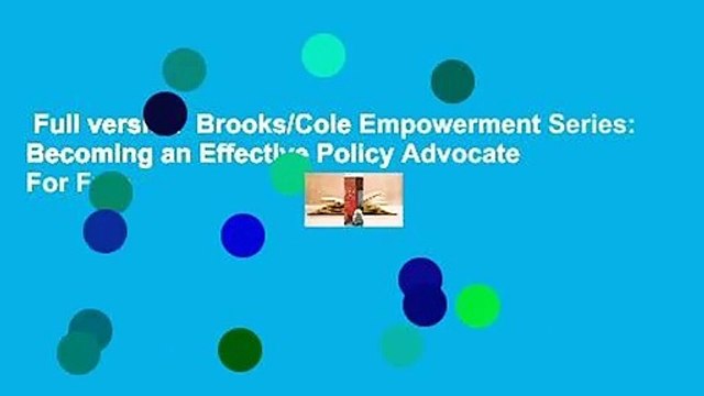 Full version Brooks/Cole Empowerment Series: Becoming an Effective Policy Advocate For Free