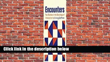 Encounters; Two Studies in the Sociology of Interaction Complete