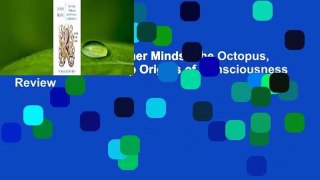 About For Books  Other Minds: The Octopus, the Sea, and the Deep Origins of Consciousness  Review