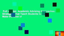 Full version  Academic Advising Approaches: Strategies That Teach Students to Make the Most of