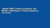 [Read] TOEFL Pocket Vocabulary: 600 Words   420 Idioms   Practice Questions  For Kindle