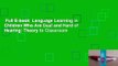 Full E-book  Language Learning in Children Who Are Deaf and Hard of Hearing: Theory to Classroom