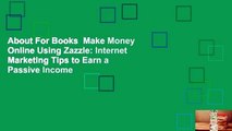 About For Books  Make Money Online Using Zazzle: Internet Marketing Tips to Earn a Passive Income