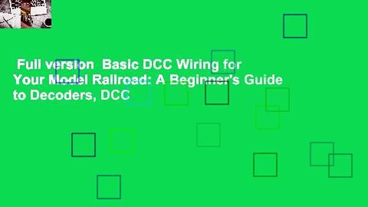 Full version  Basic DCC Wiring for Your Model Railroad: A Beginner's Guide to Decoders, DCC