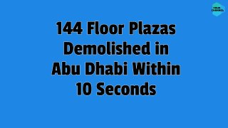 144 Floors Building Demolished in Abu Dhabi Within 10 Seconds