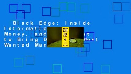Black Edge: Inside Information, Dirty Money, and the Quest to Bring Down the Most Wanted Man on