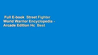 Full E-book  Street Fighter World Warrior Encyclopedia - Arcade Edition Hc  Best Sellers Rank : #1