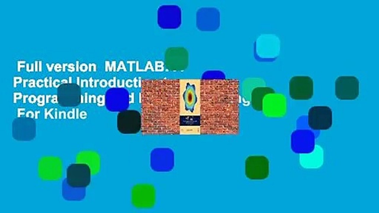 Full version  MATLAB: A Practical Introduction to Programming and Problem Solving  For Kindle