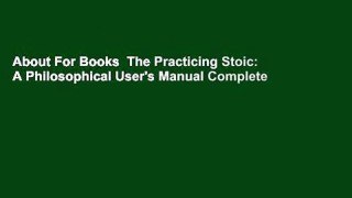 About For Books  The Practicing Stoic: A Philosophical User's Manual Complete